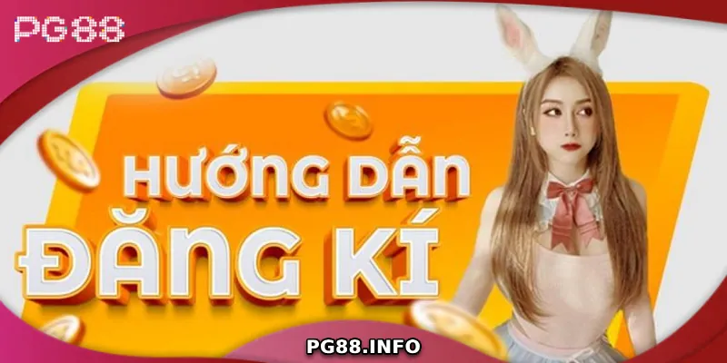 Hướng dẫn các bước đăng ký tài khoản PG88