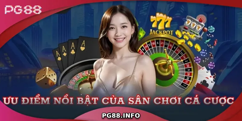 Những ưu điểm nổi bật của sân chơi PG88