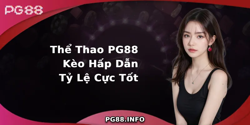 Sân chơi Thể Thao PG88 đẳng cấp